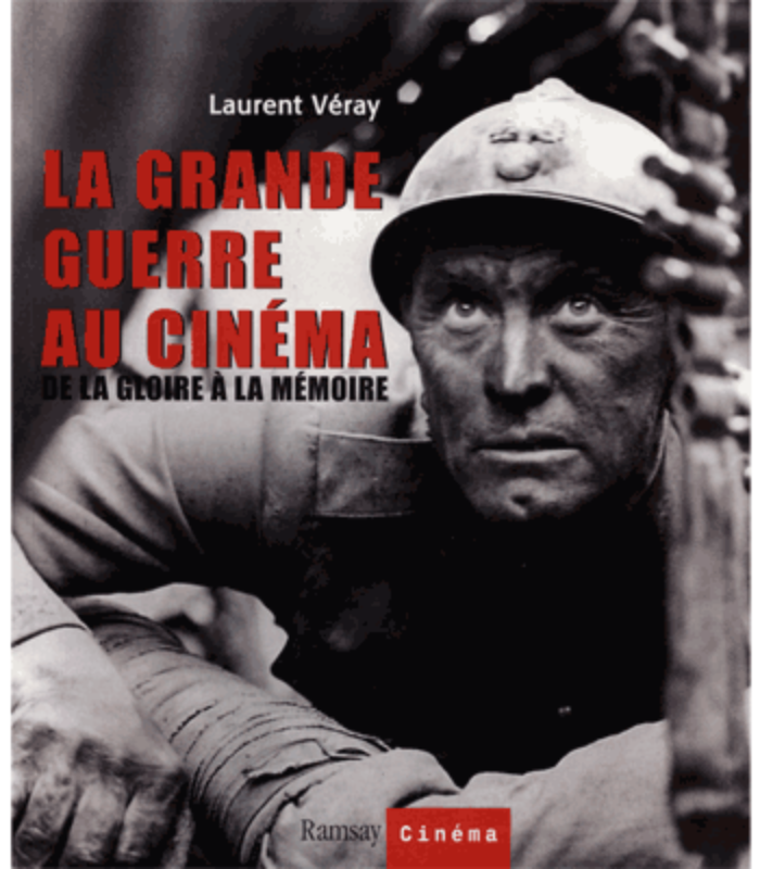 LA GRANDE GUERRE AU CNEMA - Laurent Véray